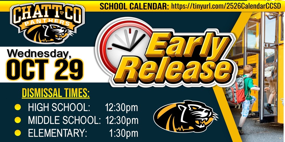 All Chattahoochee County Schools have a scheduled Early Dismissal on Wednesday, October 29, 2025. DISMISSAL TIMES: High School: 12:30 PM Middle School: 12:30 PM Elementary: 1:30 PM The ChattCo School Calendar can be found on our website HERE. https://tinyurl.com/2526CalendarCCSD