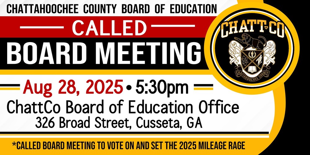 ChattCo BOE called Board Meeting, AUG 28, 2025 at 5:30pm at the ChattCo BOE office, 326 Broad St, Cusseta, GA. *Called Board Meeting to vote on and set the 2025 mileage rate.
