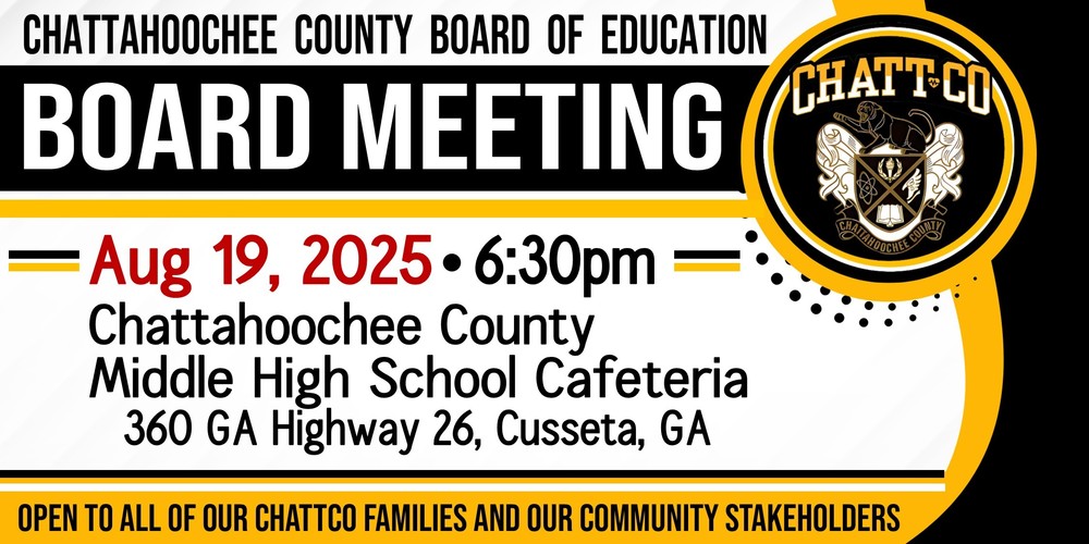 ChattCo BOE Meeting AUG 19, 2025  6:30pm at 360 GA Highway 26, Cusseta, GA. Open to all of our ChattCo families and our community statekholders.