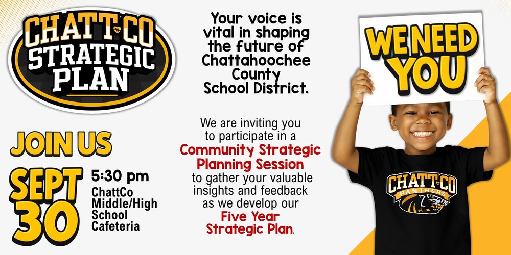 Your voice is vital in shaping the future of Chattahoochee County School District. We are inviting you to participate in a Community Strategic Planning Session to gather your valuable insights and feedback as we develop our Five Year Strategic Plan. September 30, 2025 5:30 pm Chattahoochee County Middle/High School Cafeteria