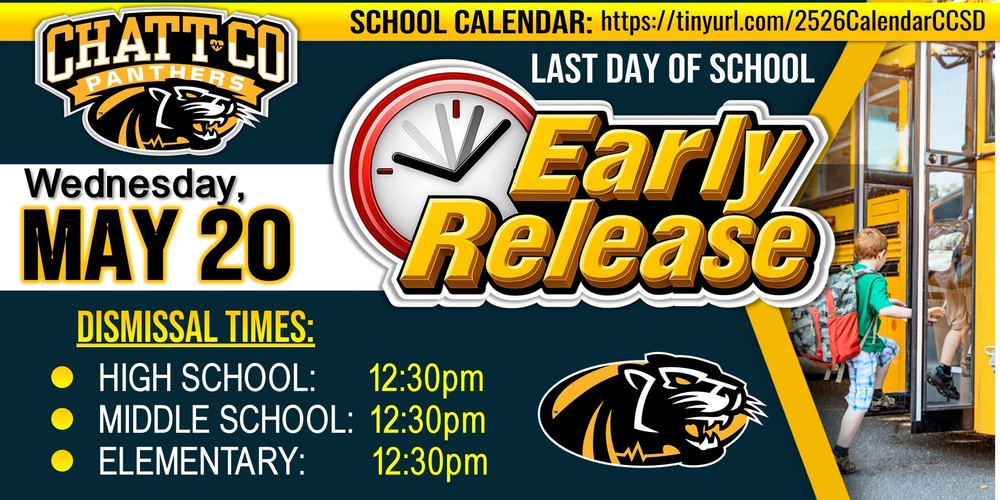 Reminder for ChattCo Families!  All ChattCo Schools will have an early release on the last day of school, Wednesday, May 20.  🕒 Dismissal Times: • CCHS – 12:30 PM • CCMS – 12:30 PM • CCEC – 12:30 PM  Stay updated by checking the full school calendar: https://tinyurl.com/2526CalendarCCSD