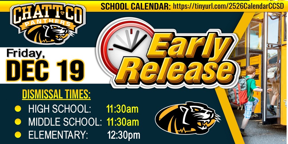 All Chattahoochee County Schools have a scheduled Early Dismissal on Friday, December 19, 2025.    DISMISSAL TIMES: High School & Middle School: 11:30 AM  Elementary: 12:30 PM  The ChattCo School Calendar can be found on our website HERE.https://tinyurl.com/2526CalendarCCSD