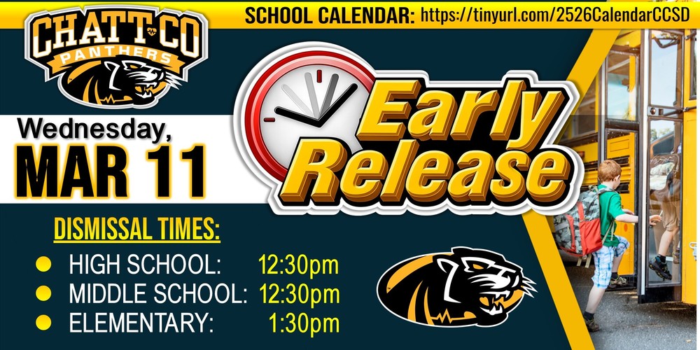 All Chattahoochee County Schools will have a scheduled EARLY DISMISSAL on Wednesday, March 11, 2026. DISMISSAL TIMES: High School 12:30pm, Middle School 12:30pm, Elementary School 1:30pm. The ChattCo School Calendar can be found on our website HTTPS://tinyurl.com/2526CalendarCCSD