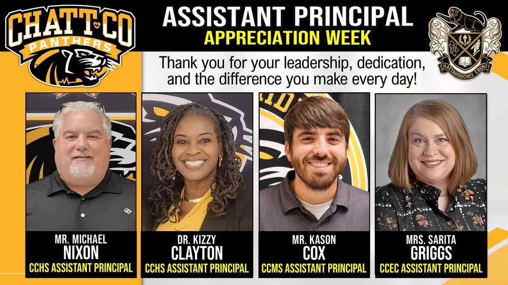 ASSISTANT PRINCIPAL APPRECIATION WEEK Mr. Michael Nixon: CCHS Assistant Principal Dr. Kizzy Clayton: CCHS Assistant Principal Mr. Kason Cox: CCMS Assistant Principal Mrs. Sarita Griggs: CCEC Assistant Principal  Join us in celebrating our amazing assistant principals at ChattCo this week—thank you for your leadership, dedication, and the difference you make every day! 