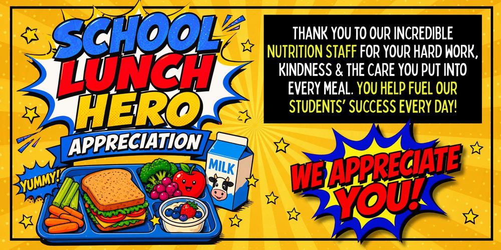 School Lunch Hero Appreciation. Thank you to our incredible Nutrition Staff for your hard work, kindness & the care you put into every meal. You help fuel our students' success every day! We appreciate you!