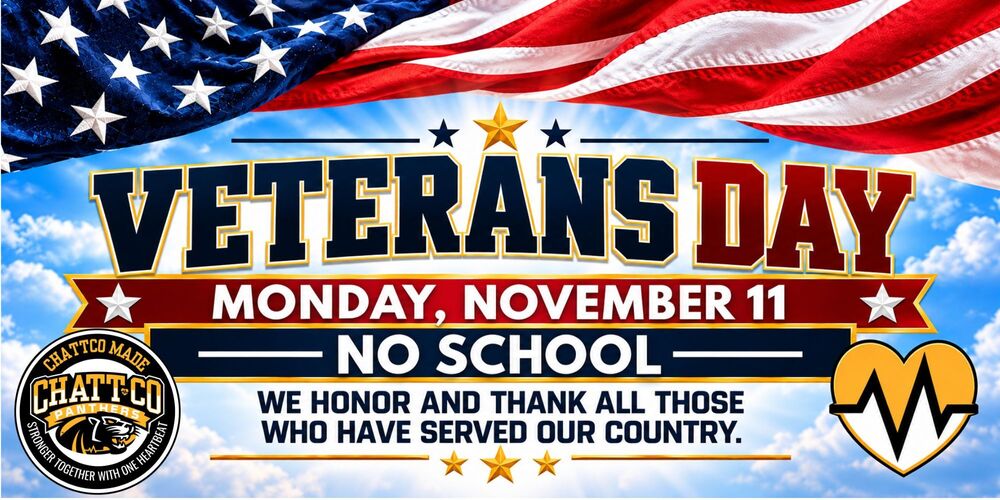 Veterans Day, Monday, November 11, No School We honor and thank all those who have served our country.