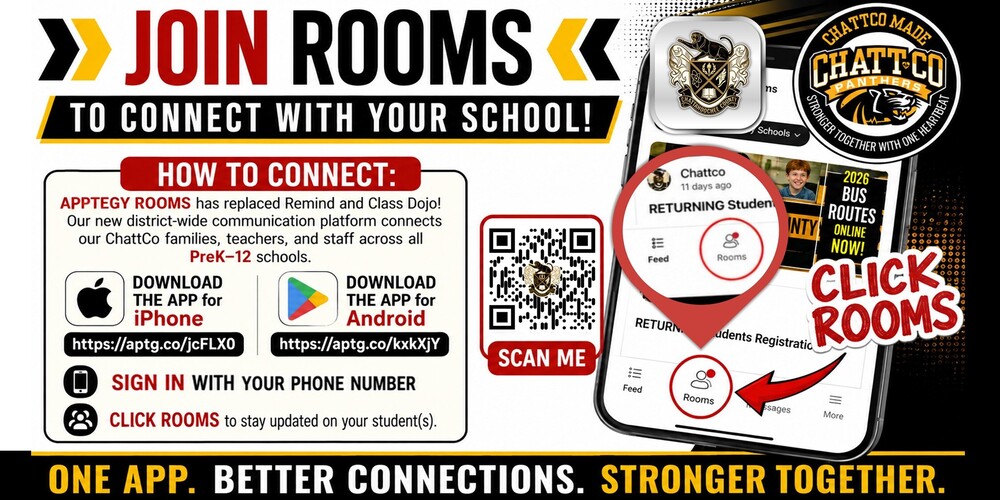 JOIN ROOMS TO CONNECT WITH YOUR SCHOOL! HOW TO CONNECT: Apptegy Rooms has replaced Remind and Class Dojo! Our new district-wide communication platform connects our ChattCo families, teachers, and staff across all PreK–12 schools. Download the app for iPhone https://aptg.co/jcFLX0 Download the app for Android https://aptg.co/kxkXjY Sign in with your phone number Click Rooms to stay updated on your student(s). One App. Better Connections. Stronger Together.