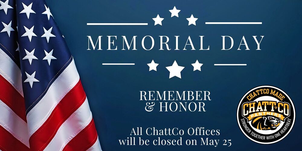 Memorial Day Remember & Honor. All ChattCo offices will be closed on May 25