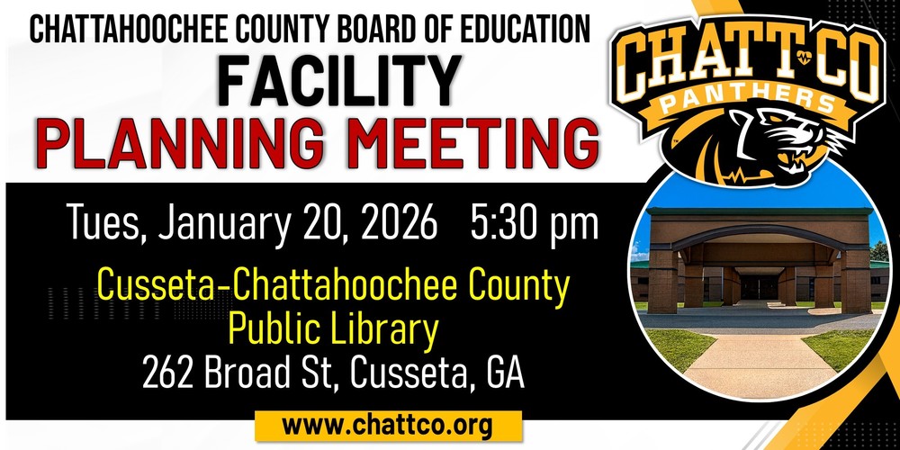 ChattCo BOE Facility Planning Meeting, Tues Jan 20, 2026. 5:30pm Cusseta-ChattCo Public Library, 262 Broad St, Cusseta, GA. www.chattco.org