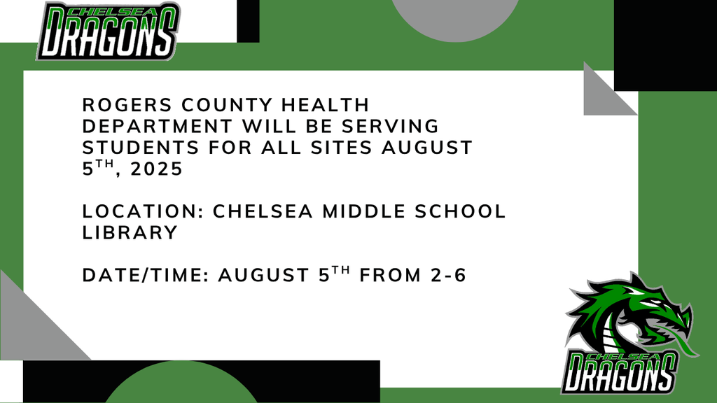 Rogers county Health department will be serving students for all sites august 5th, 2025 Location: Chelsea Middle school Library Date/time: August 5th from 2-6