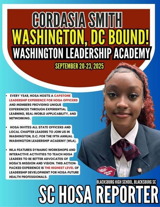 Cordasia Smith Washington, DC Bound! Washington Leadership academy. Septmeber 20-23, 2025.  Every year HOSA hosts a capsone leadership experience for HOSA officers and members.  SC HOSA reporter.