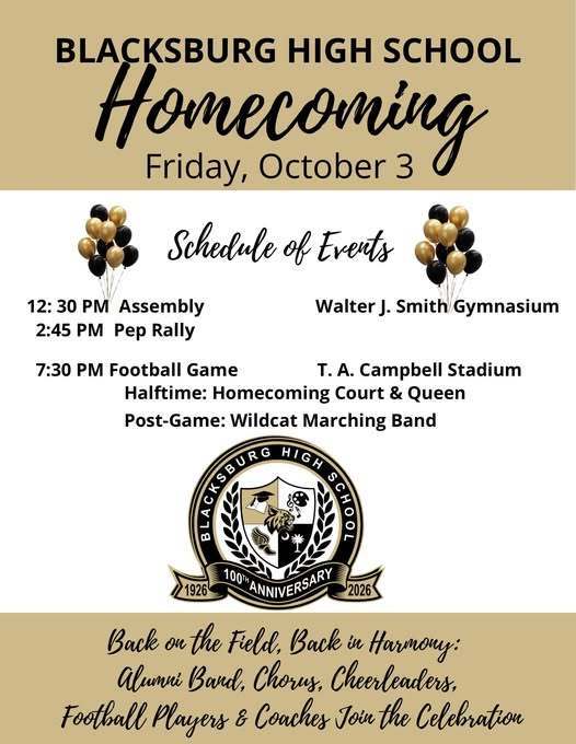 BHS homecoming Friday, October 3. 12:30 pm assembly, 2:45 - pep rally, 7:30 football game, halftime - homecoming court and queen, post - game wildcat marching band. 