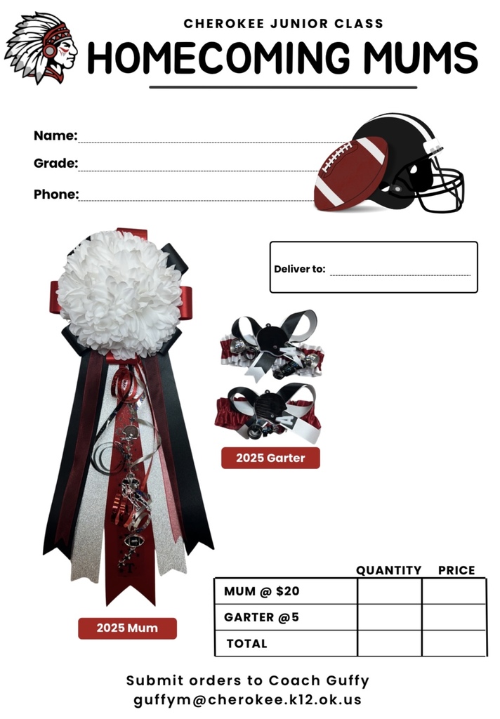 HOCO mums and garter order form.  Send orders to guffym@cherokee.k12.ok.us