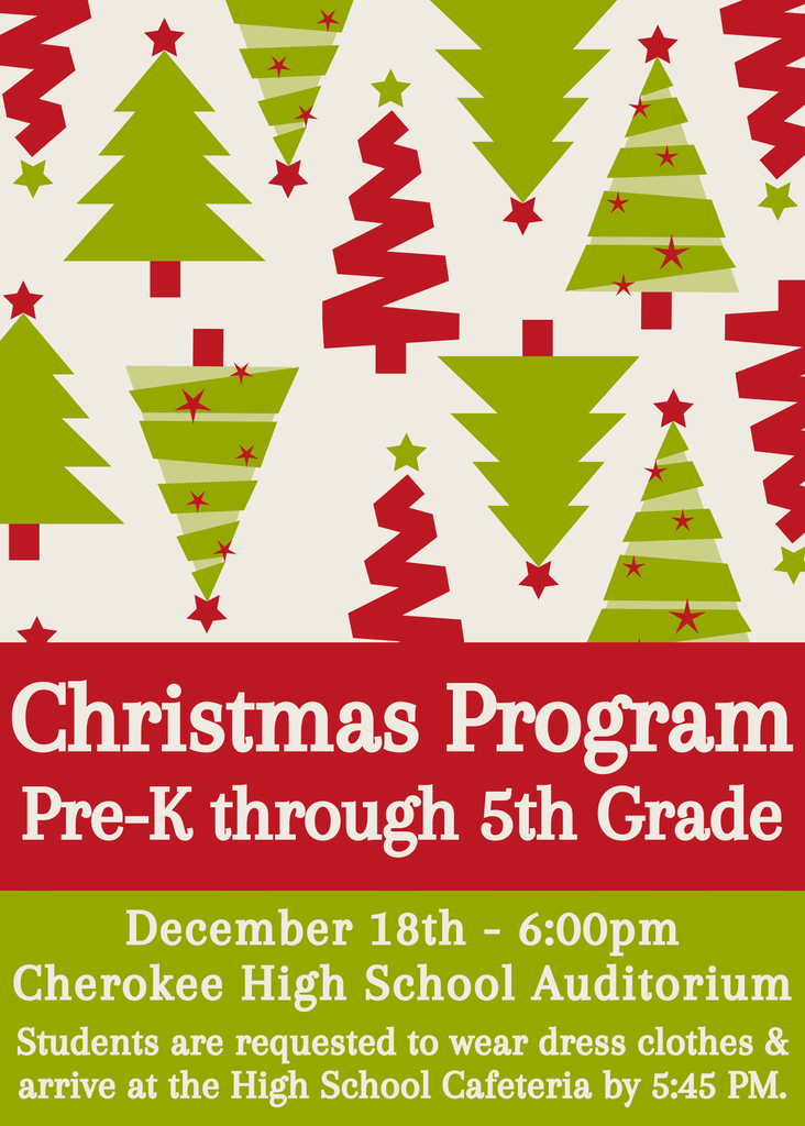 Holiday Flyer for the PK- 5th Grade Elementary Christmas Program on December 18 at 6:00 PM in the High School Auditorium! Please have students arrive by 5:45 PM and wear dress clothes
