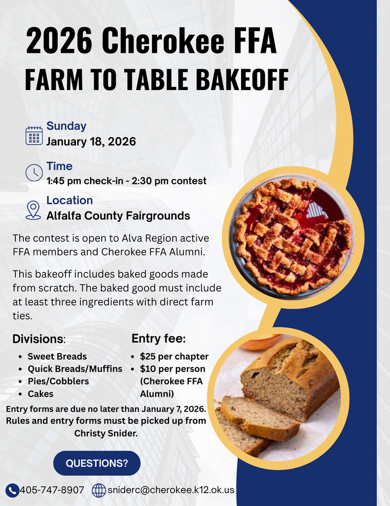 Farm to Table Bakeoff Flyer. January 18, 2025 at the Alfalfa County Fairgrounds. Contact Mrs Snider at sniderc@cherokee.k12.ok.us for additional information or to register.