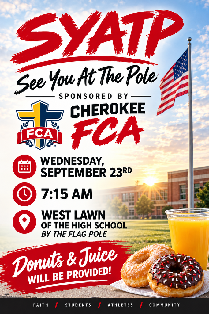 See you at the Pole Flyer. Wednesday Sept 23 at 7:15am at the Cherokee High School. Donuts and Juice provided