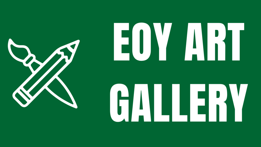 Green sign with white paint brush and pencil with the heading EOY Art Gallery
