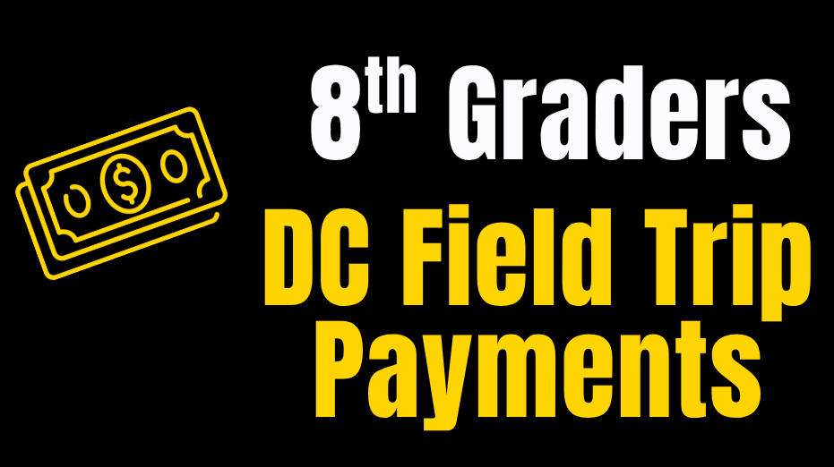 8th Graders DC Field Trip Payments