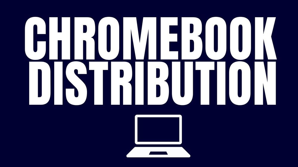 navy blue background with white letters that reads Chromebook Distribution. A graphic of a chromebook is located under the text.