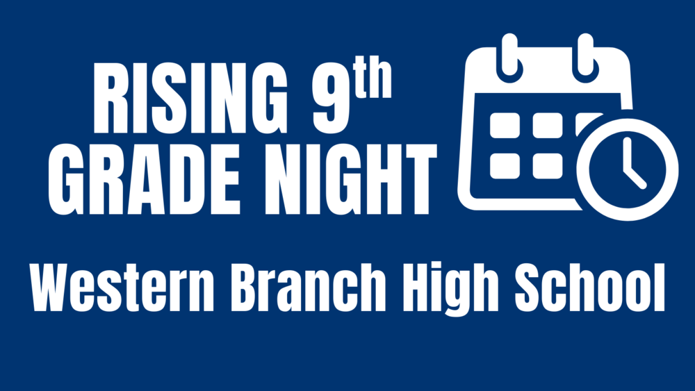 RISING 9th Grade Night Western Branch High School