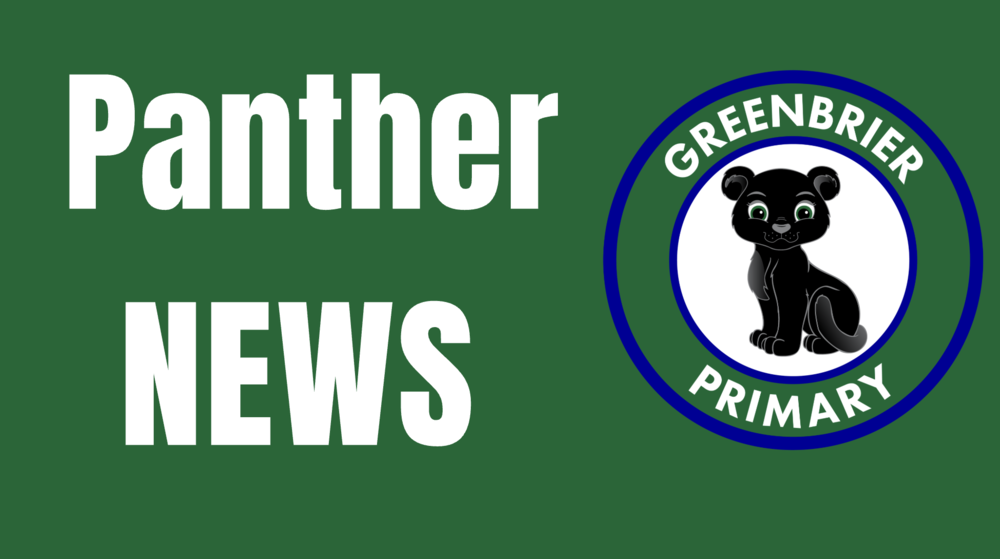 Graphic with a dark green background. On the left side, large white text reads "Panther NEWS". On the right side is a circular logo outlined in blue and green with white text reading "GREENBRIER PRIMARY" surrounding a white inner circle. Inside the circle sits a cartoon black panther cub facing forward.