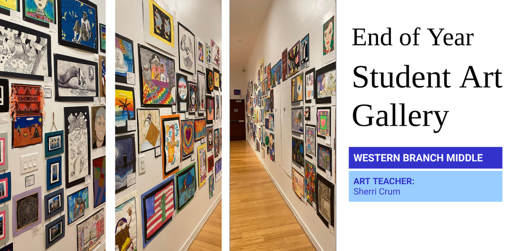 A wide banner image celebrating student creativity. The left side showcases a long, bright school hallway with white walls and light hardwood floors. Both sides of the hallway are completely covered from floor to ceiling with framed, colorful student artwork, including drawings, paintings, and mixed media. The right side of the banner features black text on a clean white background that reads: "End of Year Student Art Gallery". Below the title, a blue block reads "WESTERN BRANCH MIDDLE" and a light blue block reads "ART TEACHER: Sherri Crum". The overall vibe is cheerful, creative, and full of school pride.