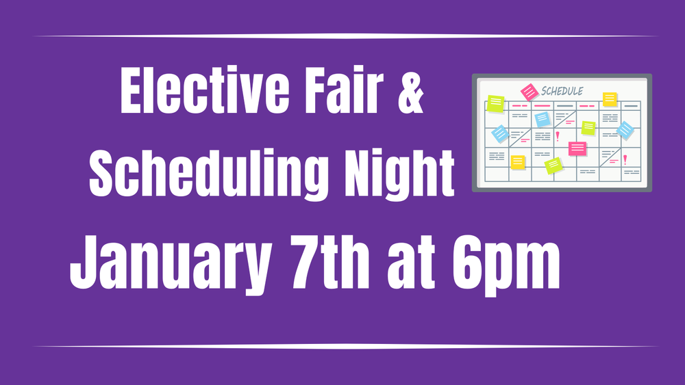 Elective Fair & Scheduling Night January 7th at 6 pm