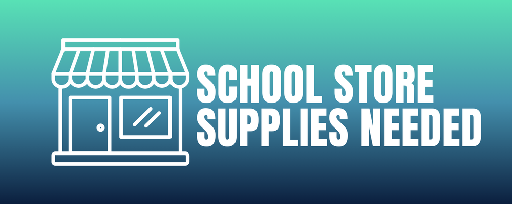 School Store - Supplies Needed