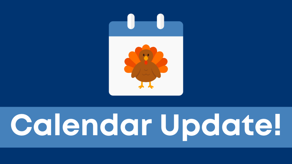Calendar Update impacts our Thanksgiving 2026 Holiday.