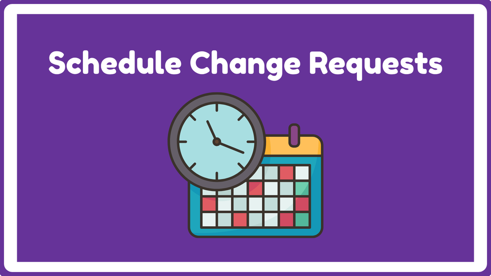Schedule Change Requests
