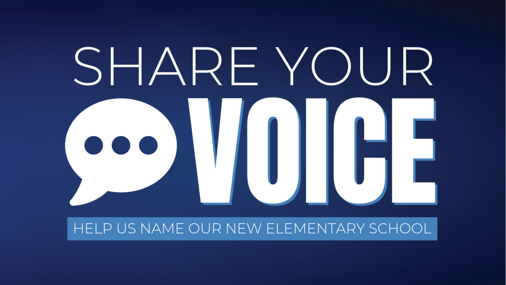 Share Your Voice - Help Us Name Our New Elementary School