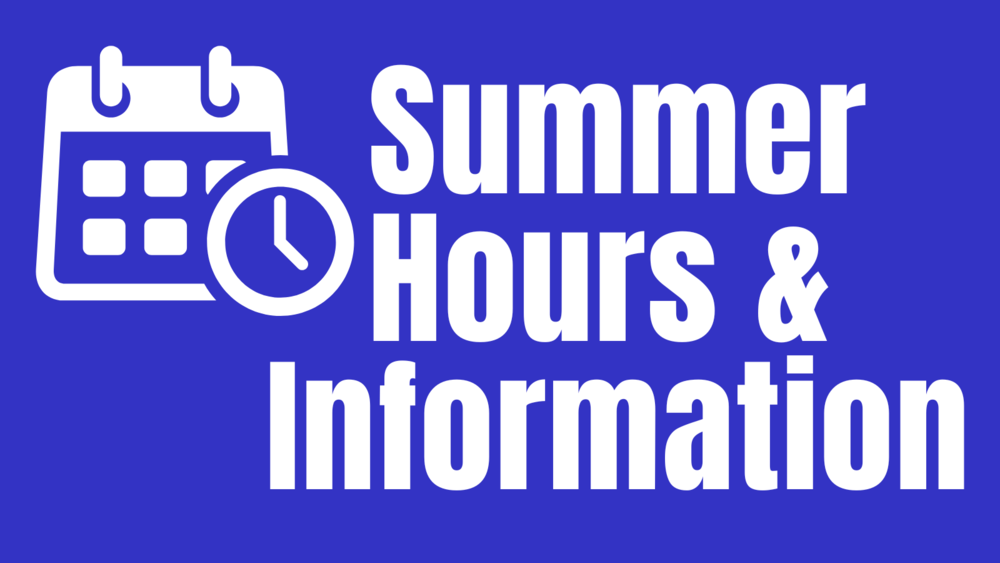 Summer Hours & Information