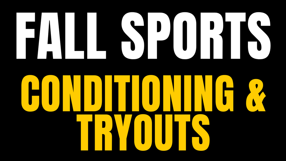Graphic featuring large bold text on a black background that reads: "FALL SPORTS CONDITIONING & TRYOUTS" in white and yellow lettering.