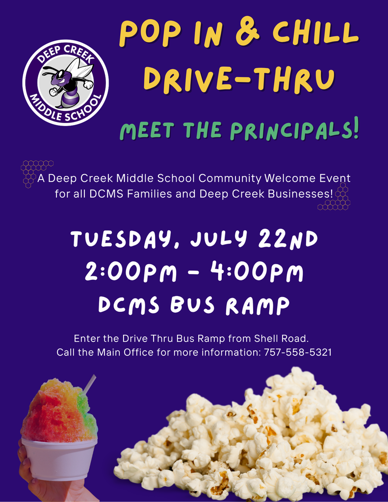 Meet the Principals! A Deep Creek Middle School Community Welcome Event for all DCMS families and businesses! Tuesday, July 22 from 2-4pm at the DCMS Bus Ramp. Enter the drive thru on the bus ramp from Shell Road. Call the main office for more information 757-558-5321!