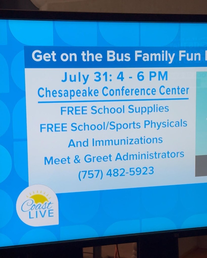 Get on the Bus Family Fun Event: July 31: 4-6 pm Chesapeake Conference Center Free School/Sports Physicals and Immunization. Meet & Greed Administrators 7574825923