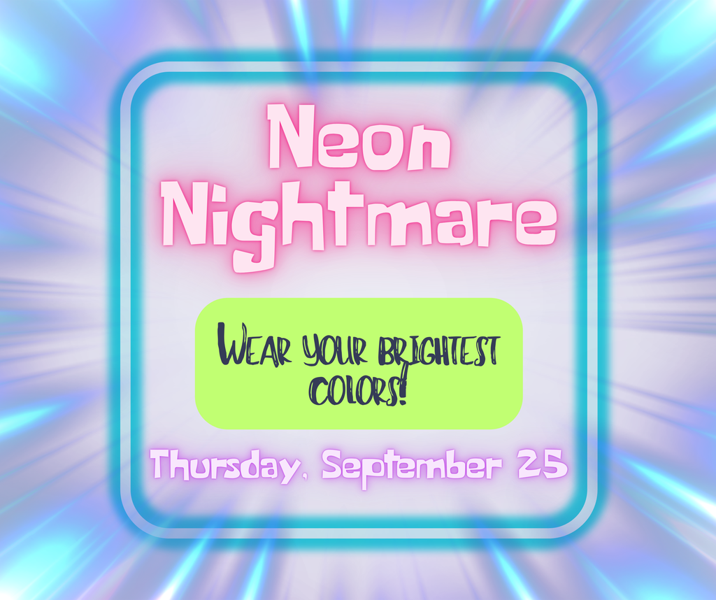 Neon Nightmare, wear your brightest colors! Thursday September 25