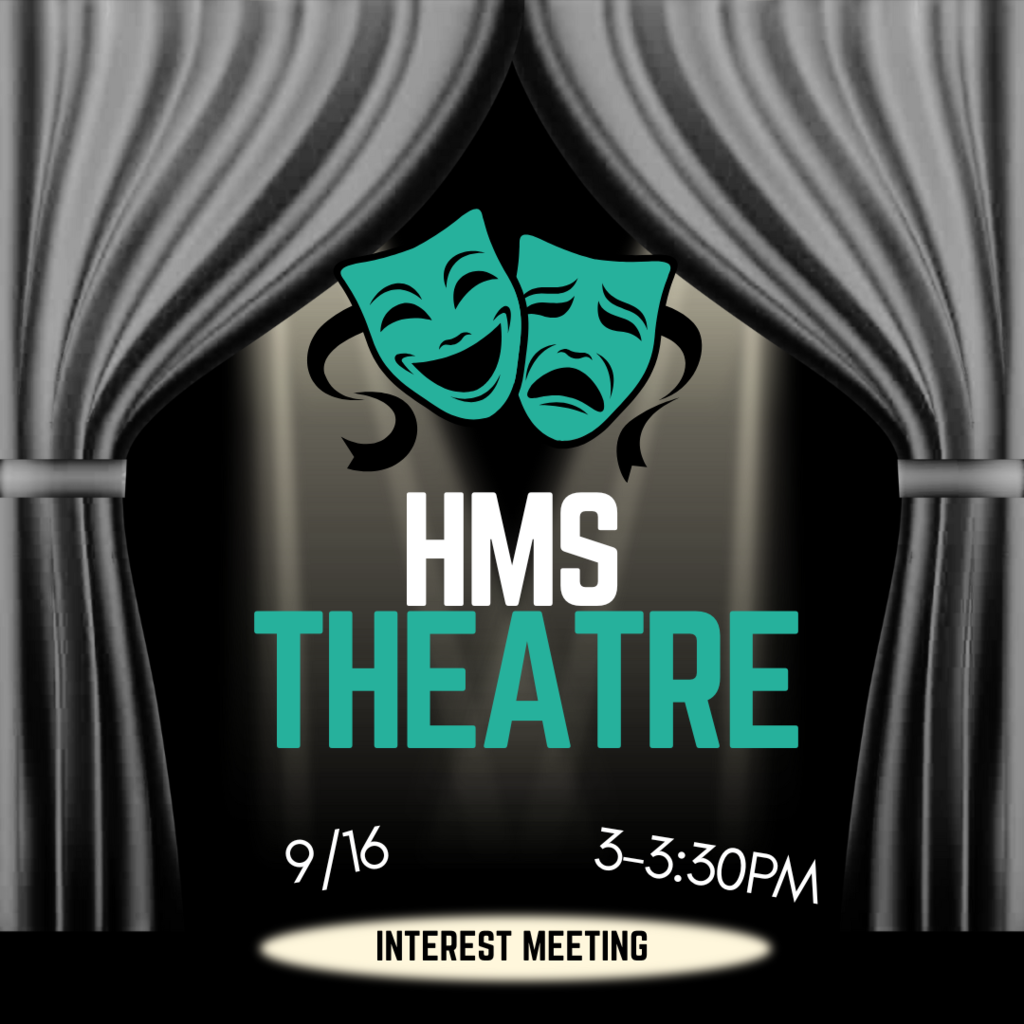 HMS Theatre interest meeting on 9/16 from 3-3:30PM