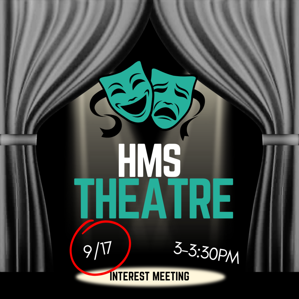 HMS Theatre interest meeting on 9/17 from 3-3:30PM