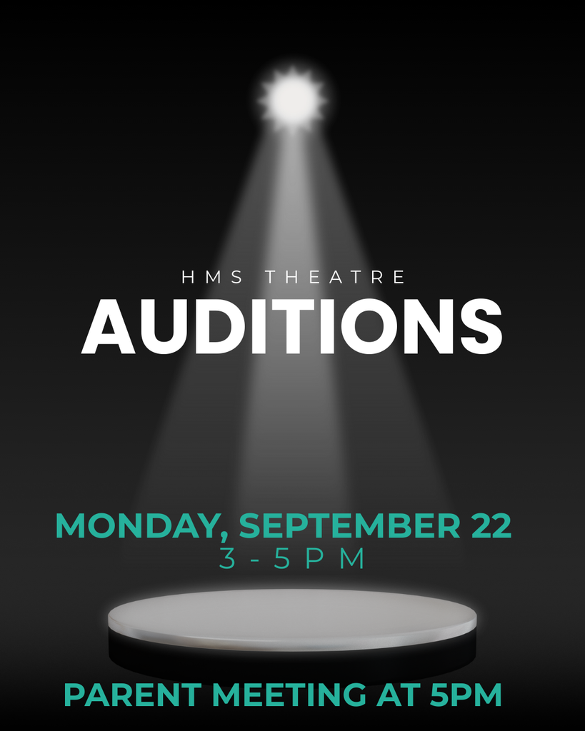 HMS THEATRE auditions, Monday September 22, 3-5PM, parent meeting at 5pm