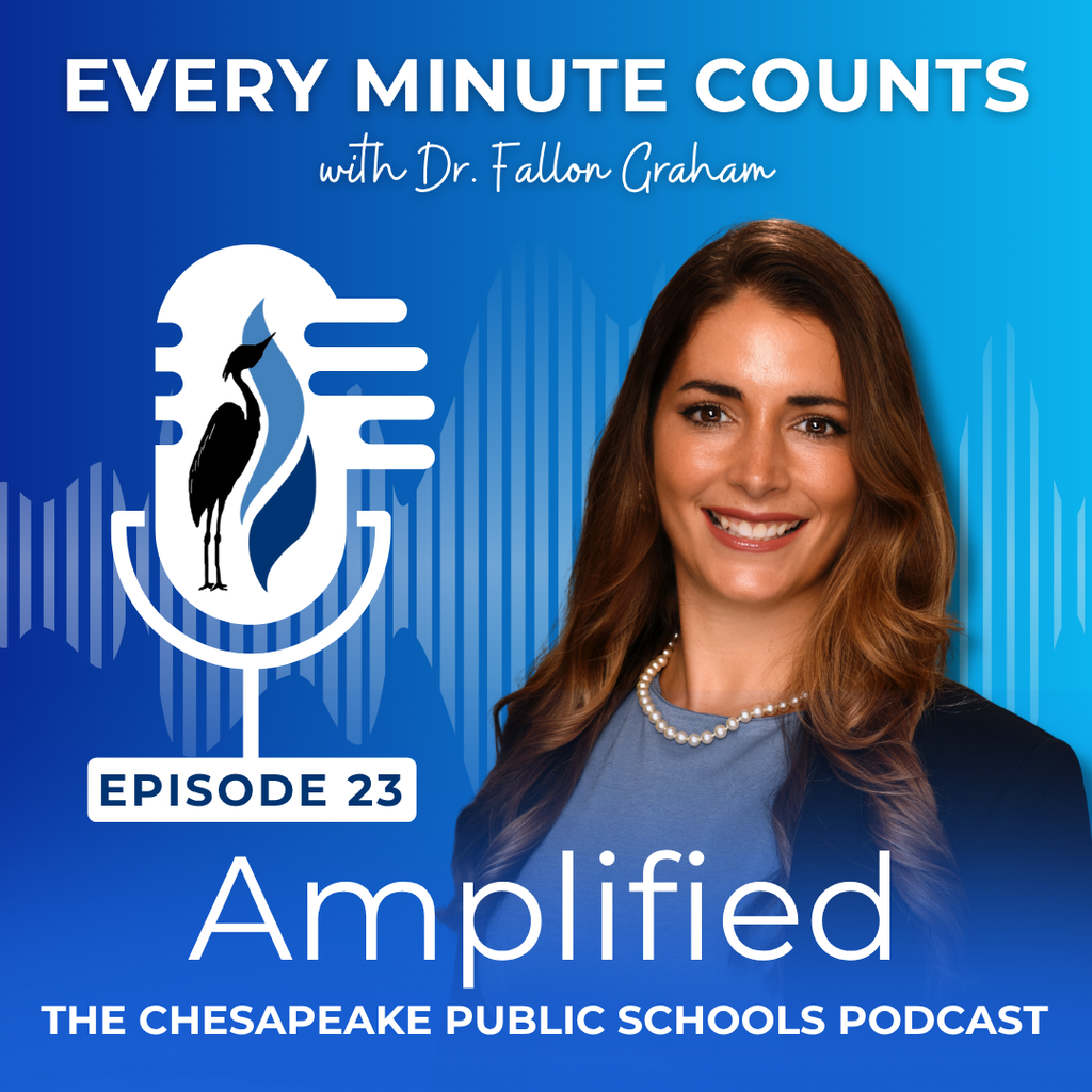 Every Minute Counts with Dr. Fallon Graham. Amplified: The Chesapeake Public Schools Podcast Episode 23
