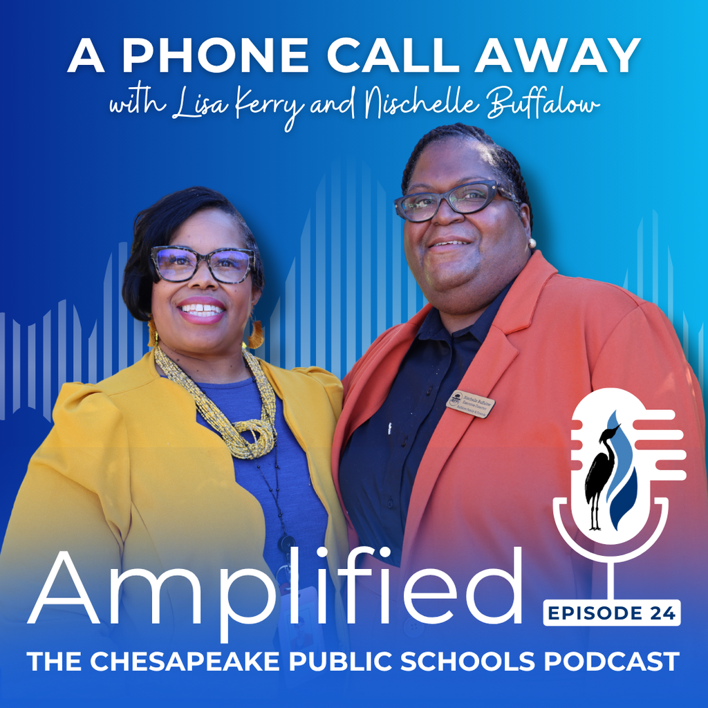 A Phone Call Away with Lisa Kerry and Nischelle Buffalow. Amplified The Chesapeake Public Schools Podcast. Episode 24 with Lisa and Nischelle smiling on the cover art.