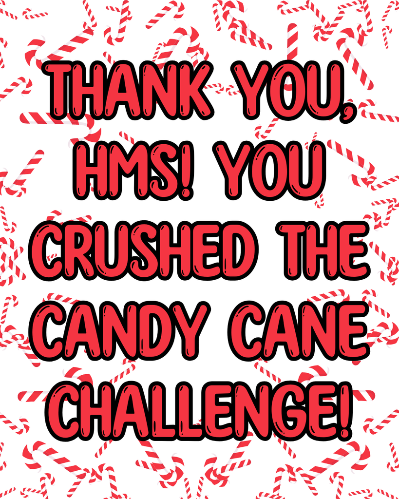 Thank you HMS! You crushed the Candy Cane Challenge!
