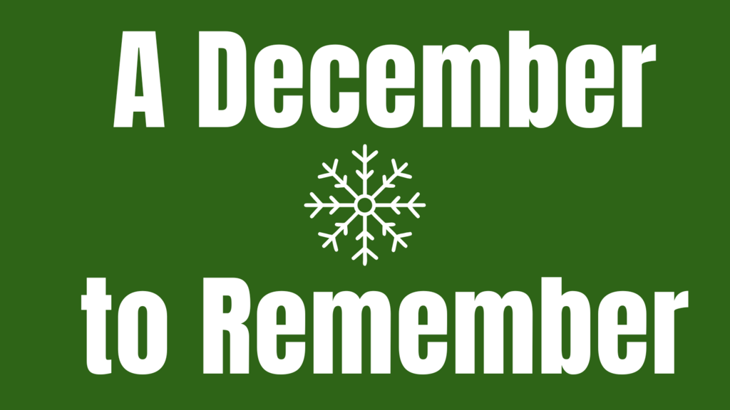 A graphic that reads "A December to Remember" with a white snowflake icon on a green background