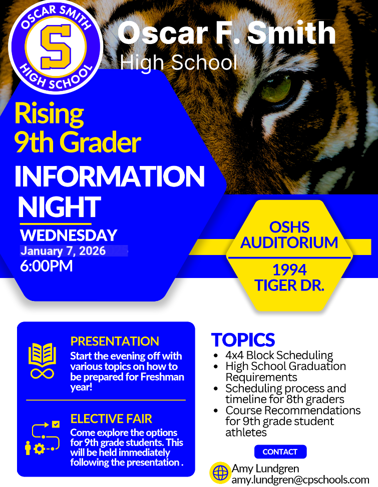 Rising 9thGrader INFORMATION NIGHT WEDNESDAY JANUARY 15, 2025 6:00PM OSHS AUDITORIUM PRESENTATION Startthe evening off with various topics on how to be prepared for Freshman year! ELECTIVE FAIR Come explore the options for 9th grade students. This will be held immediately following the presentation . CONTACT Amy Lundgren amy.lundgren@cpschools.com