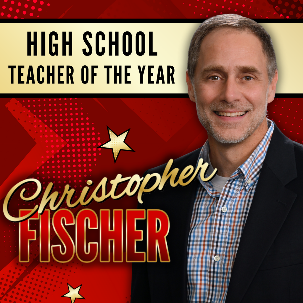 red and gold themed graphic with Christopher Fischer's name and High School teacher of the Year