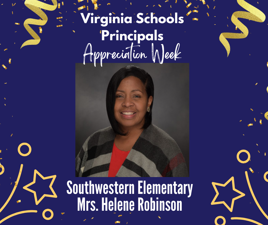 Virginia Schools Principals Appreication Week - Southwestern Elementary Mrs. Helene Robinson
