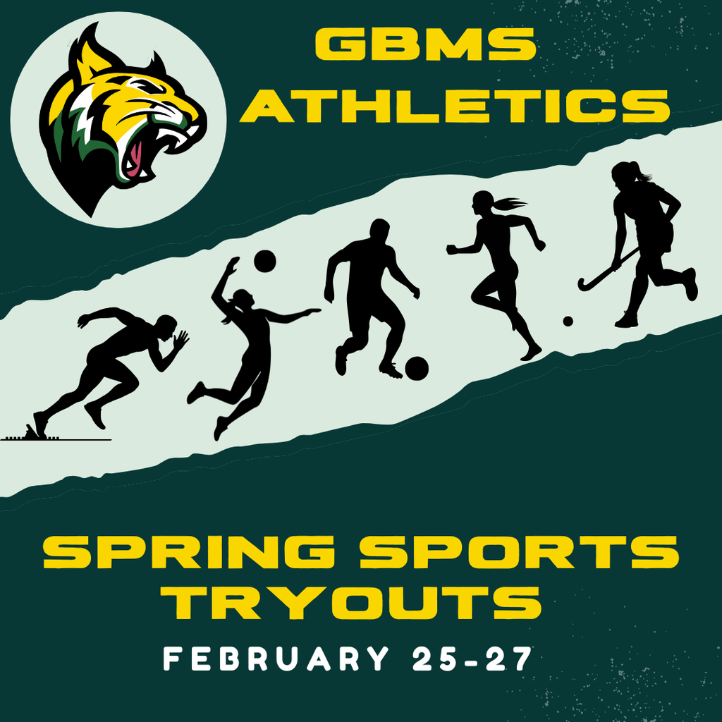 A square promotional graphic with a dark green background and a light-colored diagonal band across the center. At the top left is a circular logo of a green and yellow wildcat head. The text "GBMS ATHLETICS" appears in bold yellow at the top right. Within the center diagonal band, there are five black silhouettes of athletes representing track and field, volleyball, soccer, and field hockey. The bottom of the graphic contains the text "SPRING SPORTS TRYOUTS" in bold yellow, followed by the dates "FEBRUARY 25-27" in bold white.