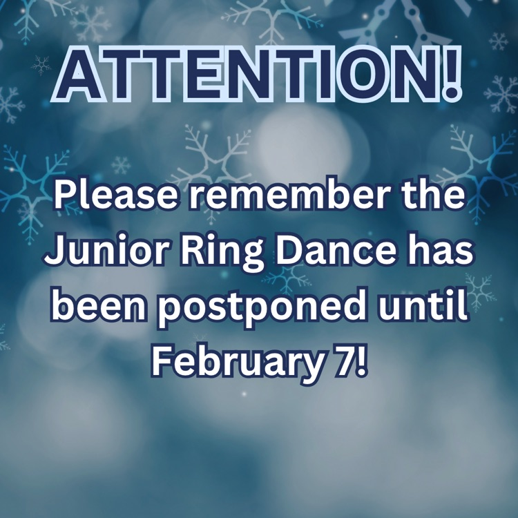 An announcement graphic with a winter theme featuring a blue bokeh background and faint white snowflakes. Large, bold text with a white outline reads "ATTENTION! Please remember the Junior Ring Dance has been postponed until February 7!