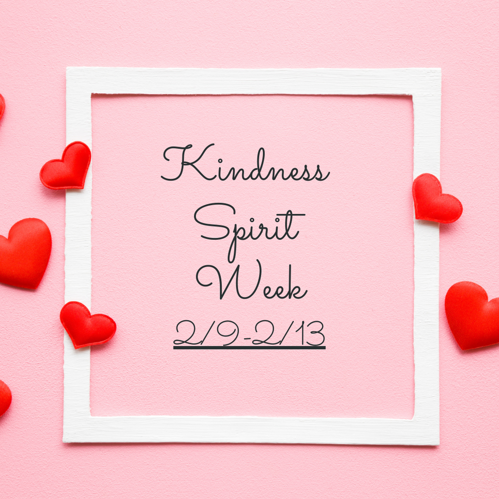 Kindness spirit week 2/9 - 2/13