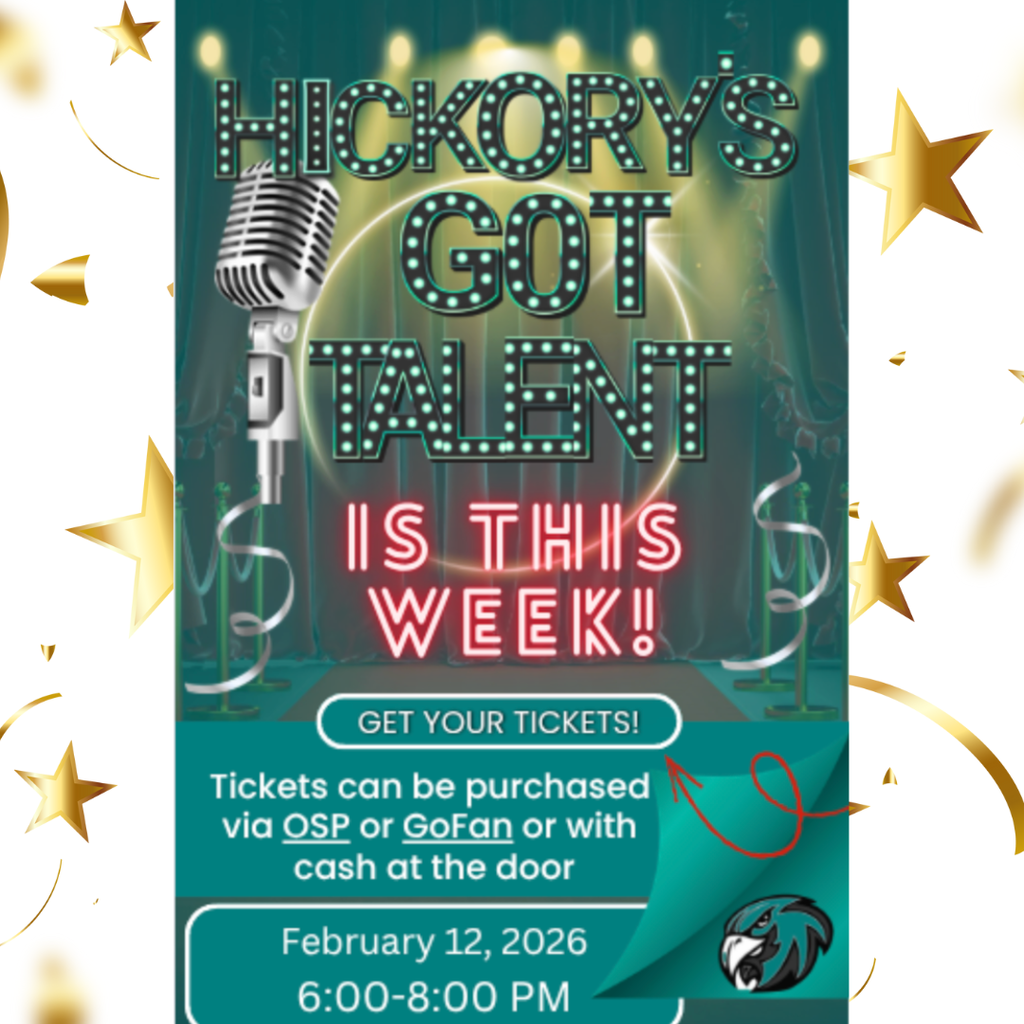 Hickory's Got Talent Is this week! Get your tickets, tickets can be purchased via OSP or GoFan or with cash at the door, Feb 12, 6-8PM